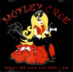 Mötley Crüe : Treat Me Like the Dog That I Am (U.S Promo)